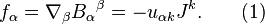 ~f_{\alpha }=\nabla _{\beta }{B_{\alpha }}^{\beta }=-u_{{\alpha k}}J^{k}.\qquad (1)