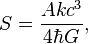 {\displaystyle S = \frac{Akc^3}{4\hbar G} ,}