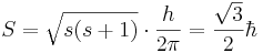 S = \sqrt{s(s + 1)} \cdot \frac{h}{2\pi} = \frac{\sqrt{3}}{2} \hbar