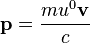 ~{\mathbf  p}={\frac  {mu^{0}{\mathbf  v}}{c}}