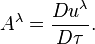  ~ A^\lambda = \frac{D u^\lambda }{D\tau} .