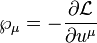 ~\wp _{\mu }=-{\frac  {\partial {\mathcal  L}}{\partial u^{\mu }}}