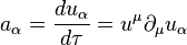 ~a_{\alpha }={\frac  {du_{\alpha }}{d\tau }}=u^{\mu }\partial _{\mu }u_{\alpha }