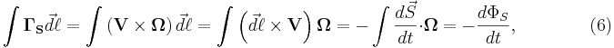 ~  \int \mathbf{\Gamma_{S }} \vec d\ell  =  \int \left( \mathbf{V}  \times  \mathbf{\Omega}\right) \vec d\ell  =\int \left( \vec d\ell \times  \mathbf{V}\right)  \mathbf{\Omega}=-\int \frac {d\vec S}{dt}\cdot \mathbf{\Omega}=-\frac {d\Phi_S}{dt}, \qquad\qquad (6)