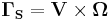 ~ \mathbf{\Gamma_{S }}= \mathbf{V}\times  \mathbf{\Omega}