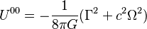 ~U^{{00}}=-{\frac  {1}{8\pi G}}(\Gamma ^{2}+c^{2}\Omega ^{2})