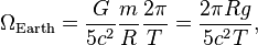 \Omega _{{\text{Earth}}}={\frac  {G}{5c^{2}}}{\frac  {m}{R}}{\frac  {2\pi }{T}}={\frac  {2\pi Rg}{5c^{2}T}},