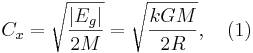 C_{x}={\sqrt {{\frac {|E_{g}|}{2M}}}}={\sqrt {{\frac {kGM}{2R}}}},\quad (1)