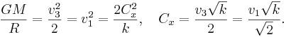 {\frac {GM}{R}}={\frac {v_{3}^{2}}{2}}=v_{1}^{2}={\frac {2C_{x}^{2}}{k}},\quad C_{x}={\frac {v_{3}{\sqrt k}}{2}}={\frac {v_{1}{\sqrt k}}{{\sqrt 2}}}.