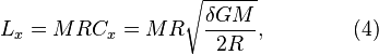 ~L_{x}=MRC_{x}=MR{\sqrt {{\frac {\delta GM}{2R}}}},\qquad \qquad (4)
