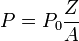 ~P= P_0 \frac {Z} {A}