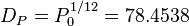 D_P = P^{1/12}_0 =78.4538 