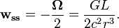 ~{\mathbf  {w_{{ss}}}}=-{\frac  {{\mathbf  {\Omega }}}{2}}={\frac  {GL}{2c^{2}r^{3}}}.