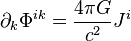 ~\partial _{k}\Phi ^{{ik}}={\frac  {4\pi G}{c^{2}}}J^{i}