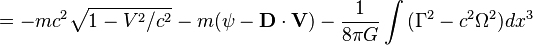 =-mc^{2}{\sqrt  {1-V^{2}/c^{2}}}-m(\psi -{\mathbf  {D\cdot V}})-{\frac  {1}{8\pi G}}\int {(\Gamma ^{2}-c^{2}\Omega ^{2})}dx^{3}