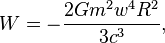 ~W=-{\frac  {2Gm^{2}w^{4}R^{2}}{3c^{3}}},