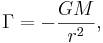 ~\Gamma =- \frac{G M} {r^2},