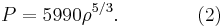 P=5990\rho ^{{5/3}}.\qquad \qquad (2)