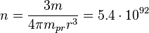  n = \frac {3 m }{ 4 \pi m_{pr} r^3}= 5.4 \cdot 10^{92}