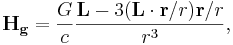 \mathbf{ H_g } = \frac{ G }{c} \frac{\mathbf{L} - 3(\mathbf{L} \cdot \mathbf{r}/r) \mathbf{r}/r}{r^3},