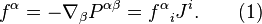 ~f^{\alpha }=-\nabla _{\beta }P^{{\alpha \beta }}={f^{\alpha }}_{{i}}J^{i}.\qquad (1)