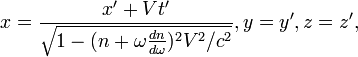 ~x= \frac{x'+Vt'} {\sqrt{1- (n+ \omega \frac {dn}{d\omega})^2V^2/c^2} },    y=y',    z=z', 