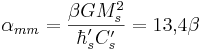 \alpha_{mm}= \frac{\beta G M^2_s }{\hbar'_s C'_s }=13{,}4 \beta