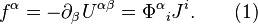 ~f^{\alpha }=-\partial _{\beta }U^{{\alpha \beta }}={\Phi ^{\alpha }}_{{i}}J^{i}.\qquad (1)