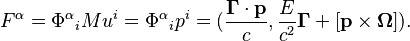 ~F^{\alpha }={\Phi ^{\alpha }}_{{i}}Mu^{i}={\Phi ^{\alpha }}_{{i}}p^{i}=({\frac  {{\mathbf  {\Gamma }}\cdot {\mathbf  {p}}}{c}},{\frac  {E}{c^{2}}}{\mathbf  {\Gamma }}+[{\mathbf  {p}}\times {\mathbf  {\Omega }}]).