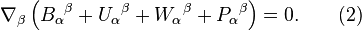 ~\nabla _{\beta }\left({B_{\alpha }}^{\beta }+{U_{\alpha }}^{\beta }+{W_{\alpha }}^{\beta }+{P_{\alpha }}^{\beta }\right)=0.\qquad (2)