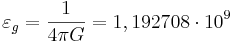 ~\varepsilon_g = \frac{1}{4\pi G } = 1,192708\cdot 10^9