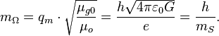 m_{\Omega } = q_m \cdot \sqrt {\frac{\mu_{g0}}{\mu_o }} = \frac{h \sqrt {4 \pi \varepsilon_0 G}}{e }=\frac {h}{m_S} . \