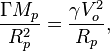 ~{\frac {\Gamma M_{p}}{R_{p}^{2}}}={\frac {\gamma V_{o}^{2}}{R_{p}}},