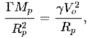 {\displaystyle ~{\frac {\Gamma M_{p}}{R_{p}^{2}}}={\frac {\gamma V_{o}^{2}}{R_{p}}},}