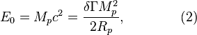 ~ E_0 = M_p c^2 =  \frac{\delta \Gamma M^2_p}{2 R_p}, \qquad \qquad  (2) 