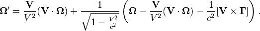 {\mathbf  {\Omega }}^{\prime }={\frac  {{\mathbf  {V}}}{V^{2}}}({\mathbf  {V}}\cdot {\mathbf  {\Omega }})+{\frac  {1}{{\sqrt  {1-{V^{2} \over c^{2}}}}}}\left({\mathbf  {\Omega }}-{\frac  {{\mathbf  {V}}}{V^{2}}}({\mathbf  {V}}\cdot {\mathbf  {\Omega }})-{\frac  {1}{c^{2}}}[{\mathbf  {V}}\times {\mathbf  {\Gamma }}]\right).