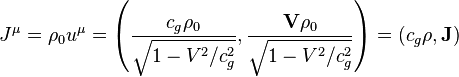 J^\mu = \rho_{0} u^\mu = \left(\frac { c_{g}\rho_{0}}{ \sqrt{1-V^2/ c^2_{g}}} , \frac {\mathbf{V} \rho_{0}}{\sqrt{1-V^2/ c^2_{g}}} \right)=( c_{g}\rho , \mathbf{J}) 