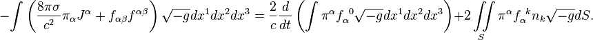 ~-\int {\left({\frac {8\pi \sigma }{c^{2}}}\pi _{\alpha }J^{\alpha }+f_{{\alpha \beta }}f^{{\alpha \beta }}\right){\sqrt {-g}}dx^{1}dx^{2}dx^{3}}={\frac {2}{c}}{\frac {d}{dt}}\left(\int {\pi ^{\alpha }f_{\alpha }^{{\ 0}}{\sqrt {-g}}dx^{1}dx^{2}dx^{3}}\right)+2\iint \limits _{S}{\pi ^{\alpha }f_{\alpha }^{{\ k}}n_{k}{\sqrt {-g}}dS}.