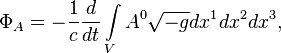 ~\Phi _{A}=-{\frac {1}{c}}{\frac {d}{dt}}\int \limits _{V}{A^{0}{\sqrt {-g}}dx^{1}dx^{2}dx^{3}},