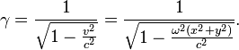 ~\gamma ={\frac  {1}{{\sqrt  {1-{\frac  {v^{2}}{c^{2}}}}}}}={\frac  {1}{{\sqrt  {1-{\frac  {\omega ^{2}(x^{2}+y^{2})}{c^{2}}}}}}}.