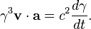 ~\gamma ^{3}{\mathbf  {v}}\cdot {\mathbf  {a}}=c^{2}{\frac  {d\gamma }{dt}}.