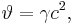 ~\vartheta =\gamma c^{2},