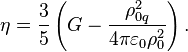 ~\eta ={\frac  {3}{5}}\left(G-{\frac  {\rho _{{0q}}^{2}}{4\pi \varepsilon _{0}\rho _{0}^{2}}}\right).