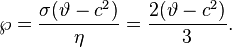 ~\wp ={\frac  {\sigma (\vartheta -c^{2})}{\eta }}={\frac  {2(\vartheta -c^{2})}{3}}.