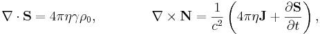 ~\nabla \cdot {\mathbf  {S}}=4\pi \eta \gamma \rho _{0},\qquad \qquad \nabla \times {\mathbf  {N}}={\frac  {1}{c^{2}}}\left(4\pi \eta {\mathbf  {J}}+{\frac  {\partial {\mathbf  {S}}}{\partial t}}\right),