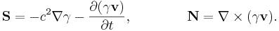 ~{\mathbf  {S}}=-c^{2}\nabla \gamma -{\frac  {\partial (\gamma {\mathbf  {v}})}{\partial t}},\qquad \qquad {\mathbf  {N}}=\nabla \times (\gamma {\mathbf  {v}}).