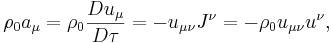 ~\rho _{0}a_{\mu }=\rho _{0}{\frac  {Du_{\mu }}{D\tau }}=-u_{{\mu \nu }}J^{\nu }=-\rho _{0}u_{{\mu \nu }}u^{\nu },