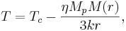 ~T=T_{c}-{\frac  {\eta M_{p}M(r)}{3kr}},