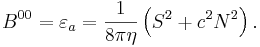~B^{{00}}=\varepsilon _{a}={\frac  {1}{8\pi \eta }}\left(S^{2}+c^{2}N^{2}\right).