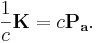 {\frac  {1}{c}}{\mathbf  {K}}=c{\mathbf  {P_{a}}}.